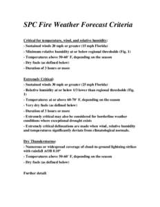 SPC Fire Weather Forecast Criteria Critical for temperature, wind, and relative humidity: - Sustained winds 20 mph or greater (15 mph Florida) - Minimum relative humidity at or below regional thresholds (Fig[removed]Temper