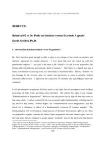 Journal for Critical Animal Studies, Volume VIII, Issue 1/2, 2010 (ISSN1948-352X)  REBUTTAL Rebuttal #2 to Dr. Perlo on Intrinsic versus Extrinsic Appeals1 David Sztybel, Ph.D. I. Introduction: Fundamentalism versus Prag