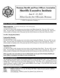 Montana Sheriffs and Peace Officers Association  Sheriffs Executive Institute June, 2015 Hilton Garden Inn • Missoula, Montana ** POST Certification Pending **