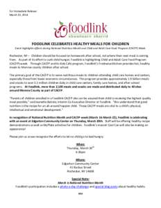 For Immediate Release: March 19, 2014 FOODLINK CELEBRATES HEALTHY MEALS FOR CHILDREN Event highlights efforts during National Nutrition Month and Child and Adult Care Food Program (CACFP) Week.