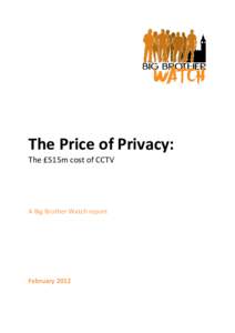 The Price of Privacy: The £515m cost of CCTV A Big Brother Watch report  February 2012