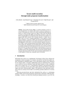 Secure multi-execution through static program transformation Gilles Barthe1 , Juan Manuel Crespo1 , Dominique Devriese2 , Frank Piessens2 , and Exequiel Rivas1 1