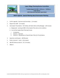 Lopez Village Planning Review Committee Tuesday August 26, [removed]:15 a.m. – 12:30 p.m. Lopez Library 2225 Fisherman Bay Road, Lopez Island  DRAFT Agenda - Special Meeting about Stormwater Planning