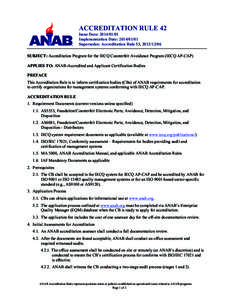 ACCREDITATION RULE 42 Issue Date: Implementation Date: Supersedes: Accreditation Rule 53, SUBJECT: Accreditation Program for the IECQ Counterfeit Avoidance Program (IECQ AP-CAP) APPLIES T