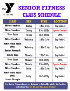 Fry Family YMCA  SENIOR FITNESS CLASS SCHEDULE  CLASS