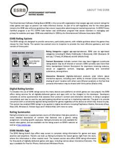 ABOUT THE ESRB  The Entertainment Software Rating Board (ESRB) is the non-profit organization that assigns age and content ratings for video games and apps so parents can make informed choices. As part of its self-regula