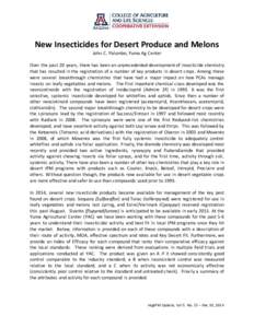 New Insecticides for Desert Produce and Melons John C. Palumbo, Yuma Ag Center Over the past 20 years, there has been an unprecedented development of insecticide chemistry that has resulted in the registration of a numbe