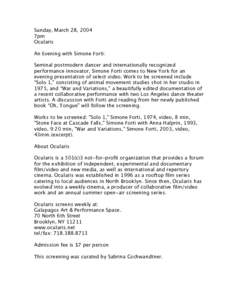 Sunday, March 28, 2004 7pm Ocularis An Evening with Simone Forti: Seminal postmodern dancer and internationally recognized performance innovator, Simone Forti comes to New York for an