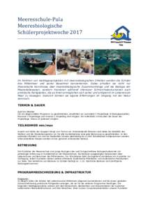 Meeresschule-­‐‑Pula	
   Meeresbiologische	
   Schü lerprojektwoche	
  2017	
   Im Rahmen von Halbtagesprojekten mit meeresbiologischen Inhalten werden die Schüler das Mittelmeer und seiner Bewohner kennenler