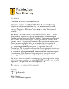 May 29, 2014 Dear Master of Public Administration Student, I am writing to inform you of the[removed]Brent B. Larrabee Scholarship program at Framingham State University. This program supports a $1000 scholarship award