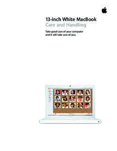13-inch White MacBook Care and Handling Take good care of your computer and it will take care of you.  13-inch White MacBook