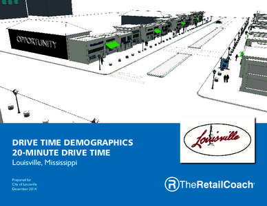 DRIVE TIME DEMOGRAPHICS 20-MINUTE DRIVE TIME Louisville, Mississippi Prepared for City of Louisville December 2014