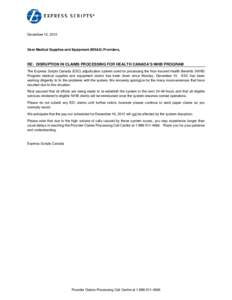 December 12, 2012  Dear Medical Supplies and Equipment (MS&E) Providers, RE: DISRUPTION IN CLAIMS PROCESSING FOR HEALTH CANADA’S NIHB PROGRAM The Express Scripts Canada (ESC) adjudication system used for processing the