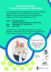Seniors Workshop: Financial Decisions at Retirement As a commitment to age-friendly planning, the Town of Cottesloe, Town of Claremont, Town of Mosman Park and Shire of Peppermint Grove are providing a series of workshop