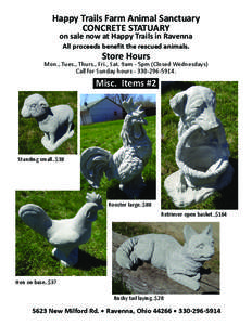 Happy Trails Farm Animal Sanctuary CONCRETE STATUARY on sale now at Happy Trails in Ravenna All proceeds benefit the rescued animals.  Store Hours