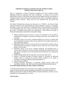 Addendum to Employee Standards and Code of Ethical Conduct Kentucky State False Claims Act This is a supplement to Trilogy’s Employee Standards and Code of Ethical Conduct Handbook (Code) for employees who work in Kent