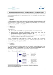 Impact assessment of the new liquidity rules on Luxembourg banks Abstract of the presentation held at the ABBL conference “Basel III – New Liquidity Rules: Which Impacts for Luxembourg?” 1