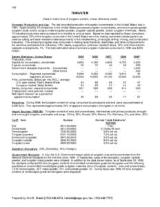 182  TUNGSTEN (Data in metric tons of tungsten content, unless otherwise noted) Domestic Production and Use: The last recorded production of tungsten concentrates in the United States was in[removed]Approximately 10 compan