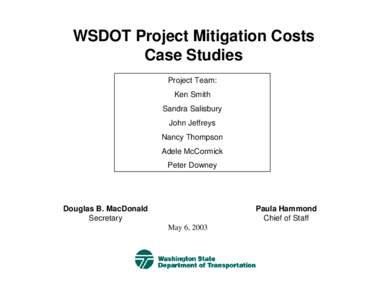 WSDOT Project Mitigation Costs Case Studies Project Team: Ken Smith Sandra Salisbury John Jeffreys