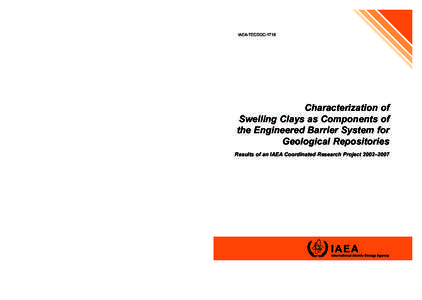 IAEA-TECDOC[removed]IAEA-TECDOC-1718 ■ CHARACTERIZATION OF SWELLING CLAYS AS COMPONENTS OF THE ENGINEERED BARRIER SYSTEM FOR GEOLOGICAL REPOSITORIES