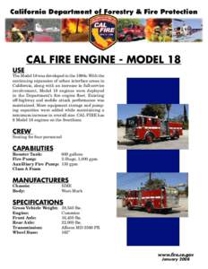 CAL FIRE Engine - Model 18 USE The Model 18 was developed in the 1990s. With the continuing expansion of urban interface areas in California, along with an increase in full-service