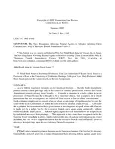 Copyright (c[removed]Connecticut Law Review Connecticut Law Review Summer, [removed]Conn. L. Rev[removed]LENGTH: 1965 words SYMPOSIUM: The New Regulation Allowing Federal Agents to Monitor Attorney-Client