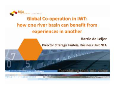 Global Co‐operation in IWT: operation in IWT how one river basin can benefit from  experiences in another Harrie de Leijer Director Strategy Panteia, Business Unit NEA