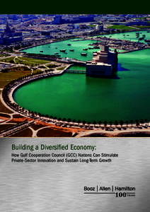 Building a Diversified Economy: How Gulf Cooperation Council (GCC) Nations Can Stimulate Private-Sector Innovation and Sustain Long-Term Growth ‫الملخص التنفيذي‬