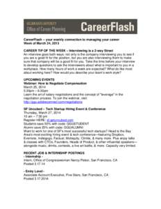 CareerFlash -- your weekly connection to managing your career Week of March 24, 2013 CAREER TIP OF THE WEEK – Interviewing is a 2-way Street An interview goes both ways: not only is the company interviewing you to see 