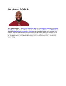 Barry Joseph Cofield, Jr.  Barry Joseph Cofield, Jr. is an American football nose tackle for the Washington Redskins of the National Football League (NFL). He was drafted in the fourth round by the New York Giants in the