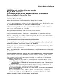 Check Against Delivery CEASE Benefit and Men of Honour Awards May 2, 2014, Edmonton Honourable Sandra Jansen, Associate Minister of Family and Community Safety, Human Services Good evening and thank you.