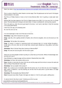 Theatreland: Video UK - transcript Watch the video at http://learnenglishteens.britishcouncil.org/english-skills-practice/video-uk/theatreland This is London’s West End, where theatre is centre stage. Over 40 playhouse