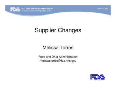 Supplier Changes Melissa Torres Food and Drug Administration [removed]  Poll 1a: Addition of an alternate supplier.