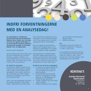 INDFRI FORVENTNINGERNE MED EN ANALYSEDAG! En analysedag er et tilbud om konkret sparring mellem Danmarks Statistik og en kunde, der overvejer at få løst en opgave. Meningen er,