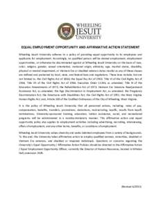 EQUAL EMPLOYMENT OPPORTUNITY AND AFFIRMATIVE ACTION STATEMENT Wheeling Jesuit University adheres to a policy of providing equal opportunity to its employees and applicants for employment. Accordingly, no qualified person