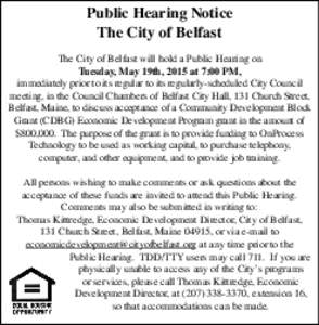 Public Hearing Notice The City of Belfast The City of Belfast will hold a Public Hearing on Tuesday, May 19th, 2015 at 7:00 PM, immediately prior to its regular to its regularly-scheduled City Council meeting, in the Cou
