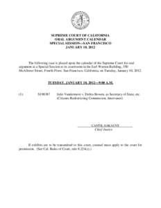 SUPREME COURT OF CALIFORNIA ORAL ARGUMENT CALENDAR SPECIAL SESSION—SAN FRANCISCO JANUARY 10, 2012  The following case is placed upon the calendar of the Supreme Court for oral