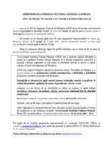 ADMINISTRAȚIA FONDULUI CULTURAL NAȚIONAL LANSEAZĂ APEL DE PROIECTE GRAFICE IN VEDEREA REDEFINIRII SIGLEI Intrucât în 2015 se împlinesc 10 ani de la înființarea AFCN dorim să marcăm acest moment printr-o împros