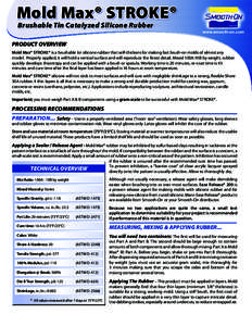 Mold Max® STROKE® Brushable Tin Catalyzed Silicone Rubber www.smooth-on.com  PRODUCT OVERVIEW