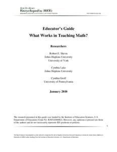 Educator’s Guide What Works in Teaching Math? Researchers Robert E. Slavin Johns Hopkins University University of York