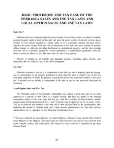 BASIC PROVISIONS AND TAX BASE OF THE NEBRASKA SALES AND USE TAX LAWS AND LOCAL OPTION SALES AND USE TAX LAWS Sales Tax* Nebraska sales tax is imposed upon the gross receipts from all sales, leases, or rentals of tangible