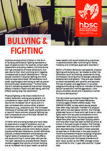 BULLYING & FIGHTING Violence among school children in the form of bullying and physical fighting represents a topic of great concern for parents, school staff, researchers and policy makers, not only due to