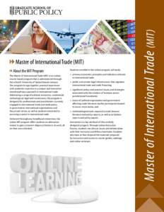 About the MIT Program The Master of International Trade (MIT) is an online, course-based program that is administered through the school’s University of Saskatchewan campus. The program brings together practical experi