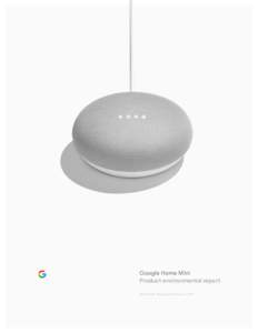 Google Home Mini Product environmental report Model H0A, introduced October 4, 2017 Environmental