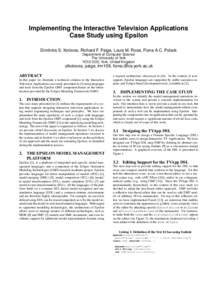 Implementing the Interactive Television Applications Case Study using Epsilon Dimitrios S. Kolovos, Richard F. Paige, Louis M. Rose, Fiona A.C. Polack Department of Computer Science The University of York YO10 5DD, York,