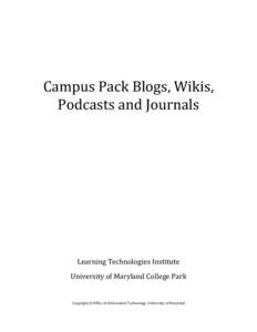 Campus Pack Blogs, Wikis, Podcasts and Journals Learning Technologies Institute University of Maryland College Park