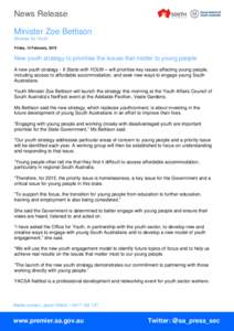 News Release Minister Zoe Bettison Minister for Youth Friday, 13 February, 2015  New youth strategy to prioritise the issues that matter to young people