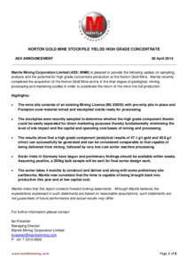 NORTON GOLD MINE STOCKPILE YIELDS HIGH GRADE CONCENTRATE ASX ANNOUNCEMENT 28 April 2014 _____________________________________________________________________________________ Mantle Mining Corporation Limited (ASX: MNM) i