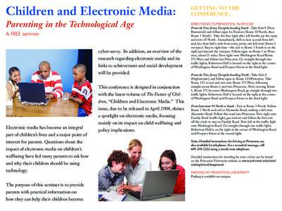 Children and Electronic Media: Parenting in the Technological Age A FREE seminar cyber-savvy. In addition, an overview of the research regarding electronic media and its links to achievement and social development