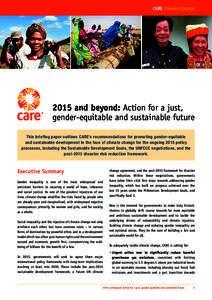 CARE Climate Change[removed]and beyond: Action for a just, gender-equitable and sustainable future This briefing paper outlines CARE’s recommendations for promoting gender-equitable and sustainable development in the fac